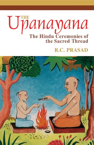 The Upanayana: The Hindu Ceremonies of the Sacred Thread