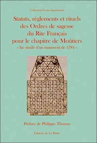 Télécharger Statuts, reglements et rituels des ordres de sagesse du rite français pour le chapitre de moutiers livre En ligne