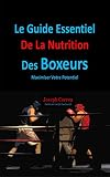 Le Guide Essentiel De La Nutrition Des Boxeurs: Maximiser Votre Potentiel