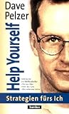 Help Yourself - Strategien fürs Ich - Dave Pelzer Übersetzer: Hans J Maass 