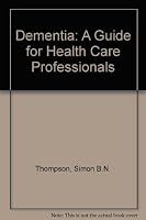 Dementia: A Guide for Health Care Professionals 1857423348 Book Cover