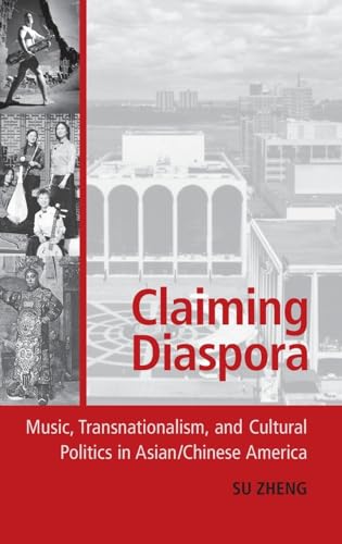 Claiming Diaspora: Music, Transnationalism, and Cultural Politics in Asian/Chinese America
