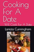Cooking For A Date: Will Cook For A Date B0F646G8FD Book Cover