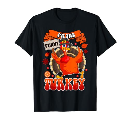 I'm The Funny Turkey Family Matching Funny Thanksgiving T-Shirt
