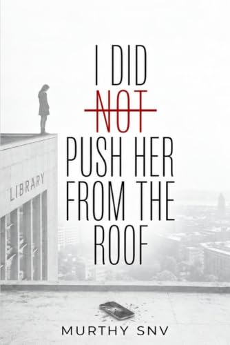 I DID NOT PUSH HER FROM THE ROOF