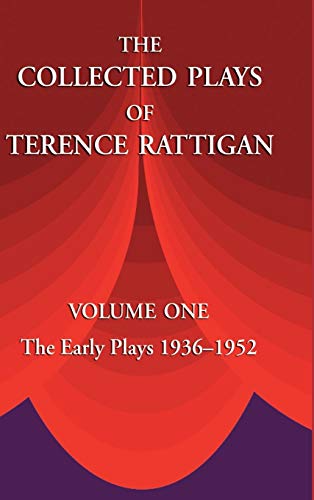 The Collected Plays of Terence Rattigan: Volume 1: The Early Plays 1936-1952