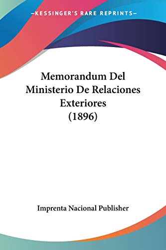 Memorandum Del Ministerio De Relaciones Exteriores (1896) (Spanish Edition)