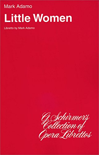 Little Women: Libretto by Mark Adamo
