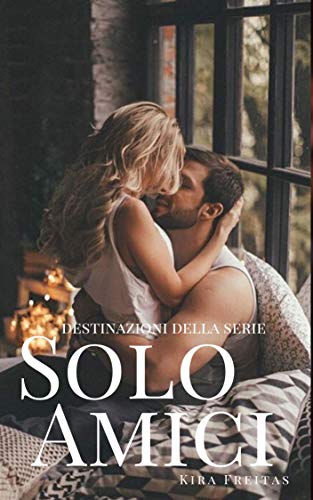 Solo Amici (Destinazioni Vol. 1) (Italian Edition)