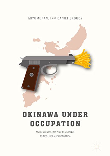 Okinawa Under Occupation: McDonaldization and Resistance to Neoliberal Propaganda (English Edition)