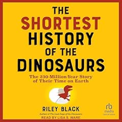 The Shortest History of the Dinosaurs Audiolibro Por Riley Black arte de portada