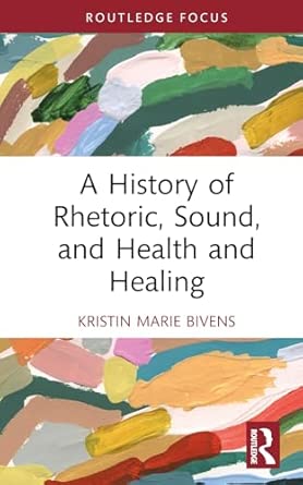 A History of Rhetoric, Sound, and Health and Healing-Wow! eBook