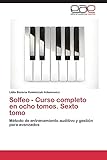  Solfeo - Curso completo en ocho tomos. Sexto tomo: Método de entrenamiento auditivo y gestión para avanzados