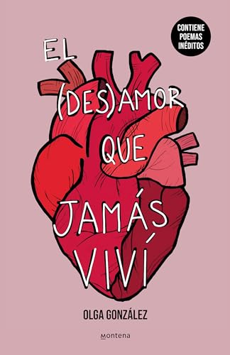 El desamor que jamás viví: Una nueva edición especial ampliada con poemas inéditos (Montena)