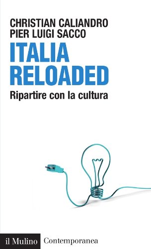 Italia Reloaded: Ripartire con la cultura (Contemporanea Vol. 204) Italia Reloaded: Ripartire con la cultura (Contemporanea Vol. 204)