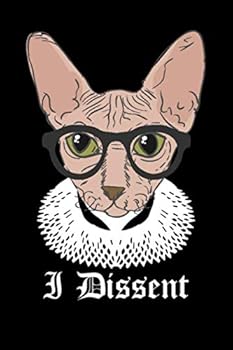 I Dissent : Sphinx Cat 6x9 150 Pages Blank Lined Notebook/Journal/Diary/ RBG Ruth Bader Ginsburg Fan, Cat Lovers,Pet Owner,Funny Feminist Gift Idea