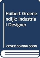 Huibert Groenendijk: Industrial Designer 906450458X Book Cover