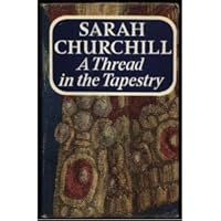 A thread in the tapestry / Sarah Churchill B002DGMBHE Book Cover