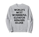Wunderbarster Helfer für Aufzug-Reparatur Sweatshirt