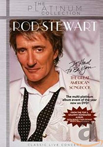 Rod Stewart: It Had to Be You…The Great American Songbook