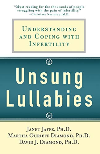 Unsung Lullabies: Understanding and Coping with Infertility Unsung Lullabies: Understanding and Coping with Infertility