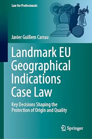 Landmark EU Geographical Indications Case Law: Key Decisions Shaping the Protection of Origin and Quality-Wow! eBook