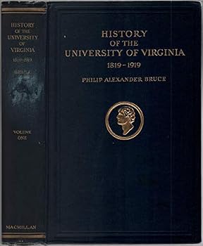 History of the University of Virginia 1819-1919: The Lengthened Shadow of One Man. Volume I only