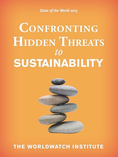 State of the World 2015: Confronting Hidden Threats to Sustainability