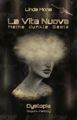 La Vita Nuova - Meine dunkle Seele: Dystopischer Roman - zwischen Clanstrukturen und smarter Gesellschaft sucht eine junge Frau ihren Platz