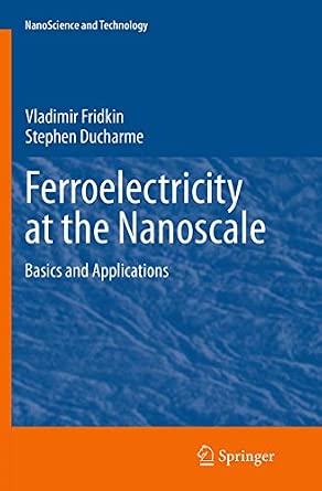 Ferroelectricity at the Nanoscale: Basics and Applications Softcover reprint of the original 1st ed. 2014 Edition-Wow! eBook