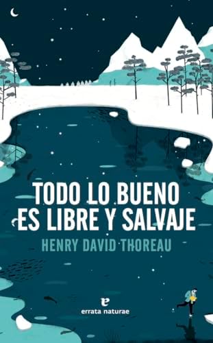 Todo lo bueno es libre y salvaje (LIBROS SALVAJES)