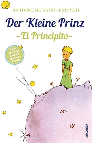 Der Kleine Prinz / El Principito: Deutsch Spanisch Zweisprachige Lektüre / Parallel gesetzter Text / Klassiker lesen und dabei Spanisch lernen: 1