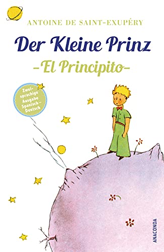 Der Kleine Prinz / El Principito: Deutsch Spanisch Zweisprachige Lektüre / Parallel gesetzter Text / Klassiker lesen und dabei Spanisch lernen ... Ausgaben ('Der Kleine Prinz'), Band 1)