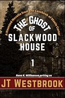 The Ghost of Slackwood House: A Haunted Novella from the Casebook of Maxie Carter 1943516154 Book Cover
