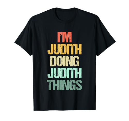 Soy Judith haciendo cosas de Judith - Divertidísimo nombre Judith Camiseta