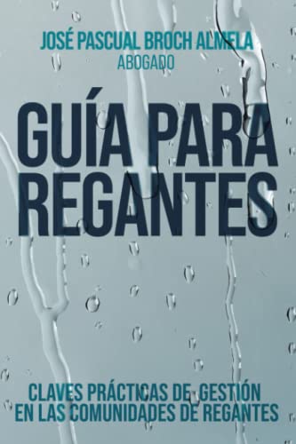 Guía para Regantes: Claves prácticas de gestión en las Comunidades de Regantes