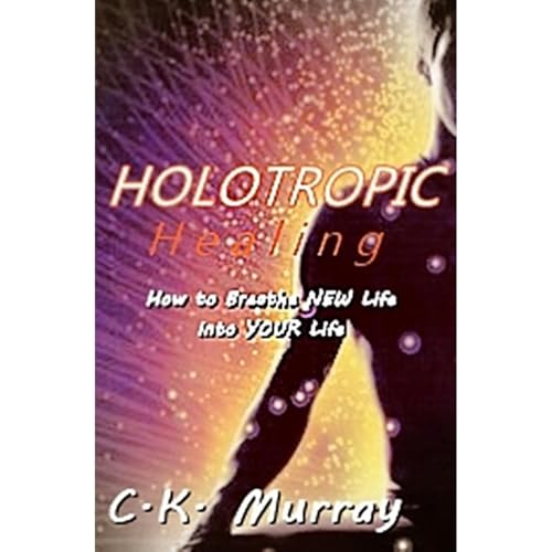 Holotropic Healing: How to Breathe New Life into YOUR Life by C.K. Murray episode artwork