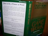 The Game of Work - How To Enjoy Work As Much As Play (Updated Edition) B0019MRRIG Book Cover