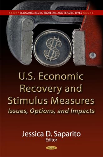 U.S. Economic Recovery and Stimulus Measures:: Issues, Options, and Impacts (Economic Issues, Problems and Perspectives)