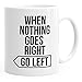 Produktbild MoonWorks Kaffee-Tasse Spruch-Tasse when nothing goes right go left Motivations-Tasse Teetasse weiß unisize