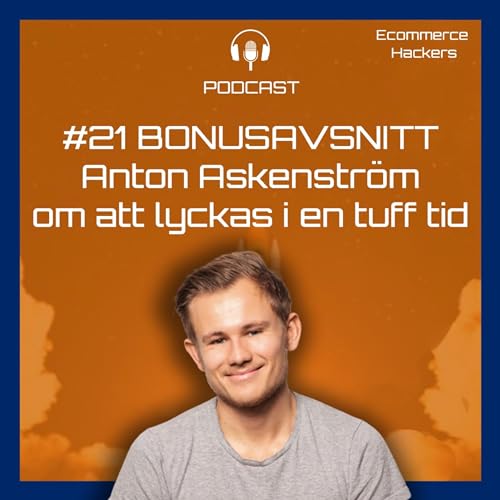 #21 *BONUSAVSNITT* Anton Askenstr&ouml;m (Swedish Tonic) om Black Week & att lyckas i en riktigt tuff tid som e-handlare copertina