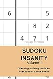 Sudoku Insanity Volume 4: Warning: Solving could be hazardous to your health