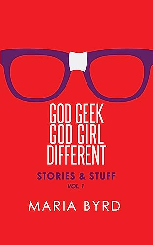 Godgeek. Godgirl. Different.: Stories and Stuff (Volume 1)