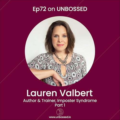 E72 - Interview with Lauren Valbert, Author and Trainer on Imposter Syndrome Part I