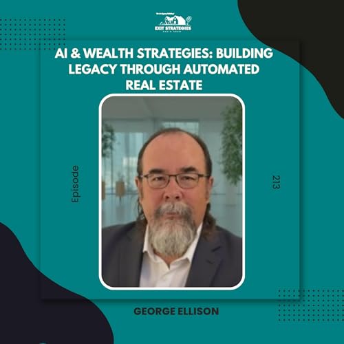 EP 213: AI & Wealth Strategies: Building Legacy Through Automated Real Estate with George Ellison Podcast Por  arte de portada