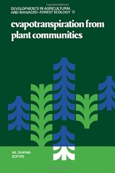 Evapotranspiration from Plant Communities: Papers Presented at a Workshop, 24-27 May 1982, Held at Bunbury, W.A., Australia (Developments in Agricultural and Managed-Forest Ecology)