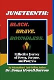 Photo Gallery juneteenth: black. brave. boundless.: reflection journey of power, purpose, progress Photo Gallery juneteenth: black. brave. boundless.: reflection journey of power, purpose, progress