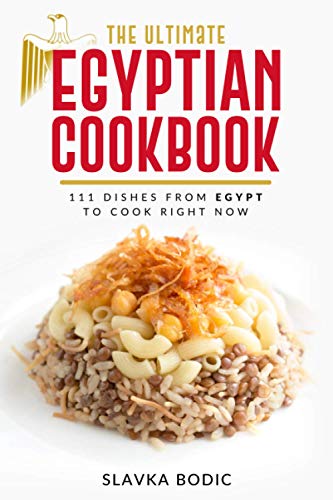 The Ultimate Egyptian Cookbook: 111 Dishes from Egypt To Cook Right Now (World Cuisines)