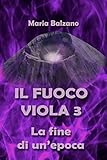  IL FUOCO VIOLA 3: La fine di un\'epoca