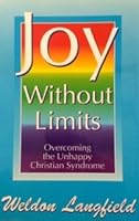 Joy without limits: Overcoming the unhappy Christian syndrome 0963409719 Book Cover